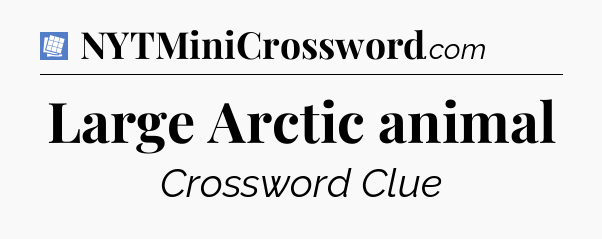 Large Arctic animal Puzzle Page Crossword Clue