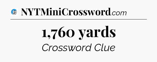 1,760 yards Crossword Clue