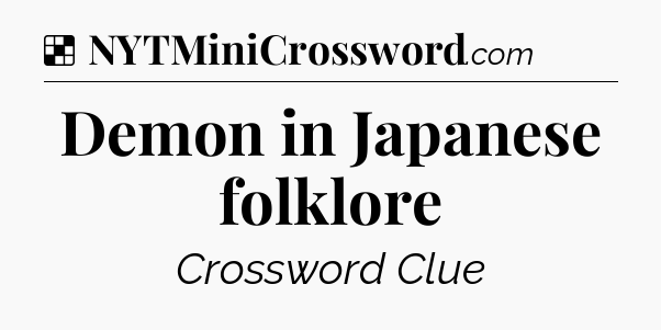 Solution: Demon in Japanese folklore - NYT Crossword