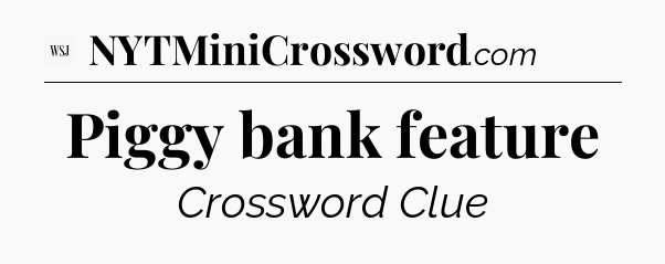 Piggy bank feature - WSJ Crossword