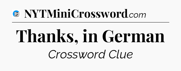 Thanks, in German Crossword Clue