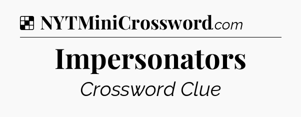 Solution: Impersonators - NYT Crossword