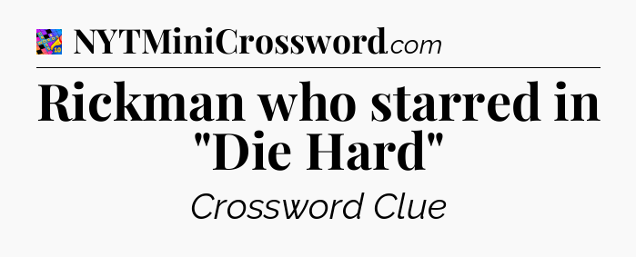 Rickman who starred in 