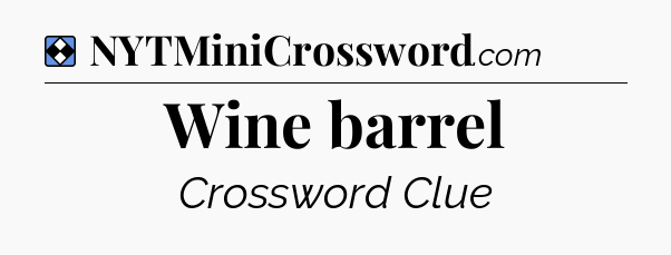 Solution: Wine barrel - NYT Mini Crossword