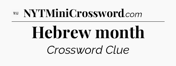 Hebrew month - WSJ Crossword