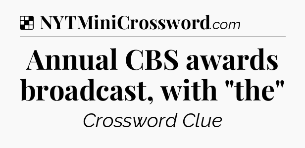 Solution: Annual CBS awards broadcast, with 