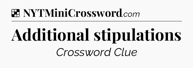 Solution: Additional stipulations - NYT Crossword