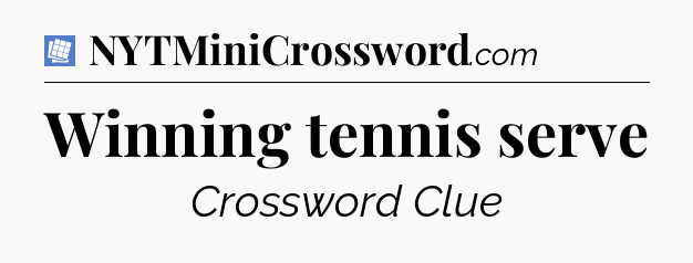 Winning tennis serve Puzzle Page Crossword Clue