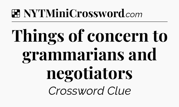 Solution: Things of concern to grammarians and negotiators - NYT Crossword