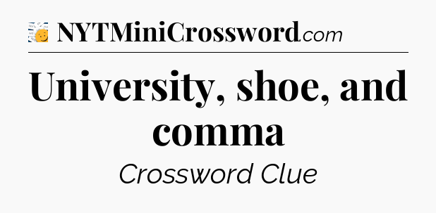 University, shoe, and comma - 7 Little Words