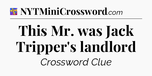 This Mr. was Jack Tripper's landlord Codycross