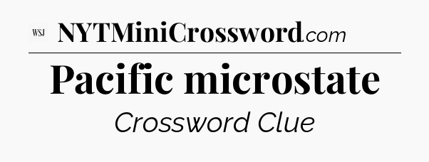 Pacific microstate - WSJ Crossword