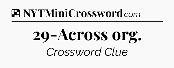 Solution: 29-Across org - NYT Crossword