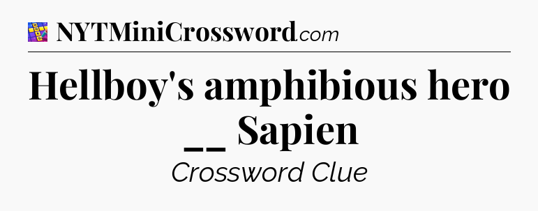 Hellboy's amphibious hero __ Sapien Codycross