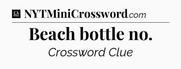 Beach bottle no - LA Times Crossword
