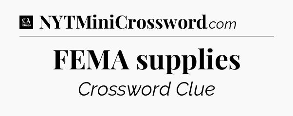 FEMA supplies - LA Times Crossword