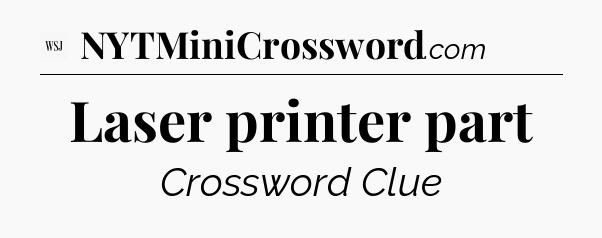 Laser printer part - WSJ Crossword