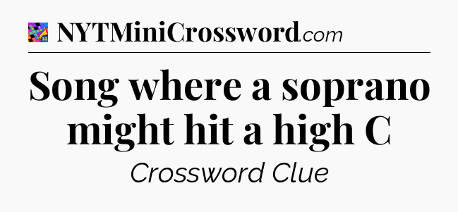 Song where a soprano might hit a high C Crossword Clue