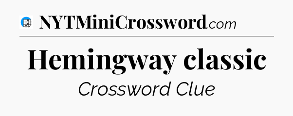 Hemingway classic Crossword Clue