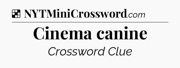 Solution: Cinema canine - NYT Crossword