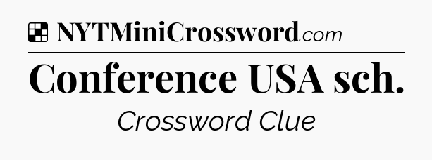 Solution: Conference USA sch - NYT Crossword
