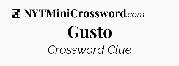 Solution: Gusto - NYT Crossword