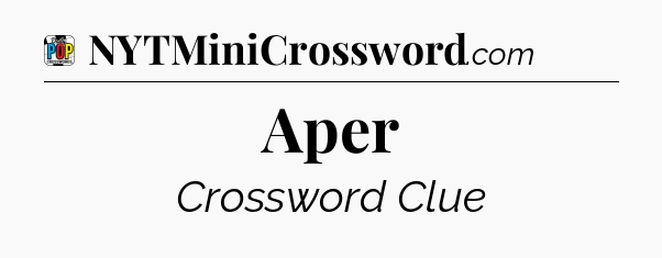 Aper Crossword Clue