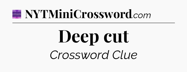 Deep cut - Thomas Joseph Crossword