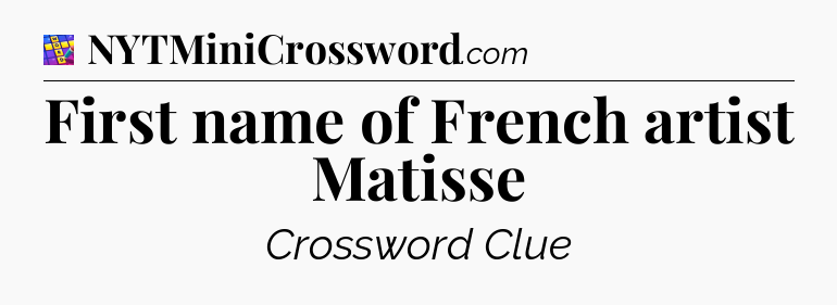 First name of French artist Matisse Codycross
