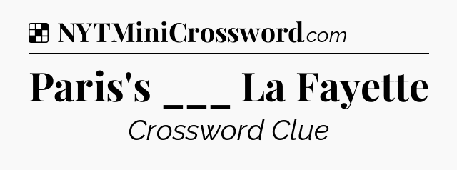 Solution: Paris's ___ La Fayette - NYT Crossword