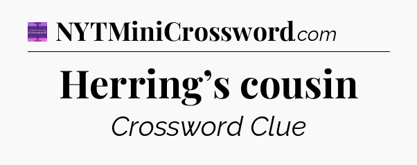 Herring’s cousin - Thomas Joseph Crossword