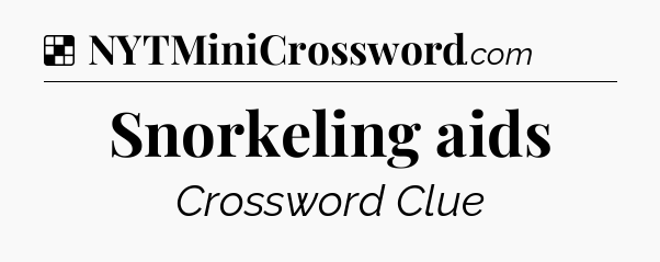 Solution: Snorkeling aids - NYT Crossword