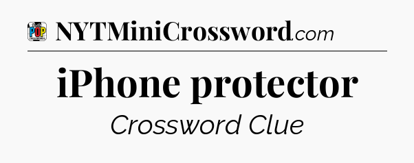 iPhone protector Crossword Clue