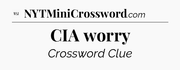 CIA worry - WSJ Crossword