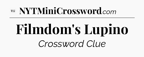 Filmdom's Lupino - WSJ Crossword