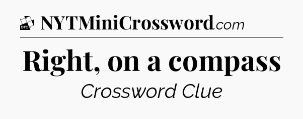 Right, on a compass - Daily Themed Classic Crossword