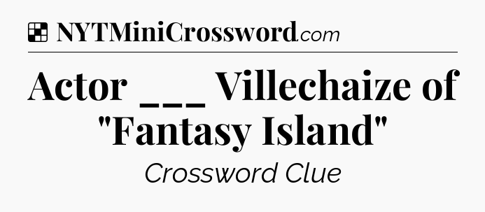 Solution: Actor ___ Villechaize of 