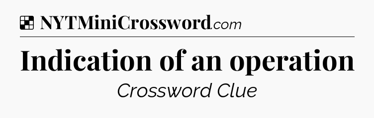 Solution: Indication of an operation - NYT Crossword