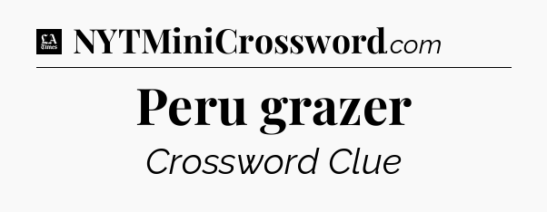 Peru grazer - LA Times Crossword