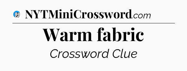 Warm fabric Crossword Clue