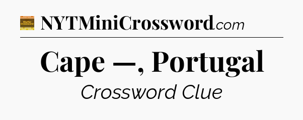 Cape —, Portugal - Eugene Sheffer Crossword