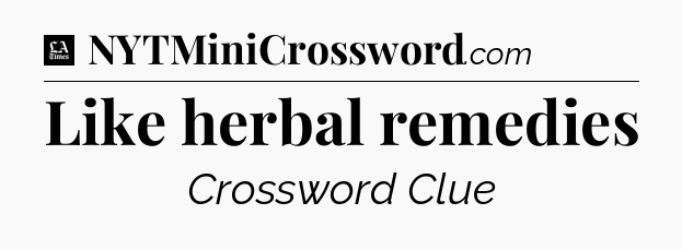 Like herbal remedies - LA Times Crossword