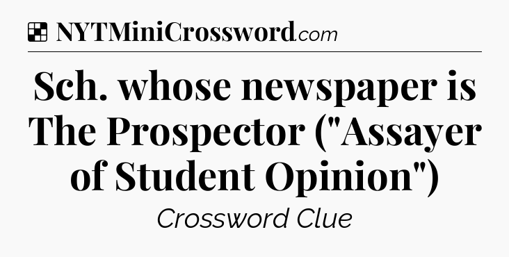 Solution: Sch. whose newspaper is The Prospector (