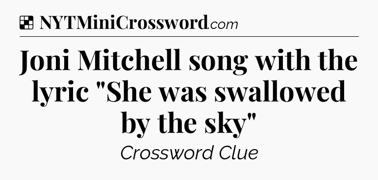 Solution: Joni Mitchell song with the lyric 