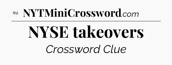 NYSE takeovers - WSJ Crossword