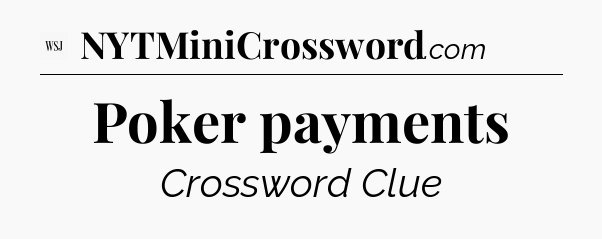 Poker payments - WSJ Crossword