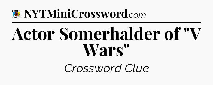 Actor Somerhalder of 