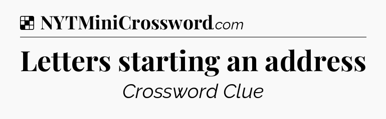 Solution: Letters starting an address - NYT Crossword