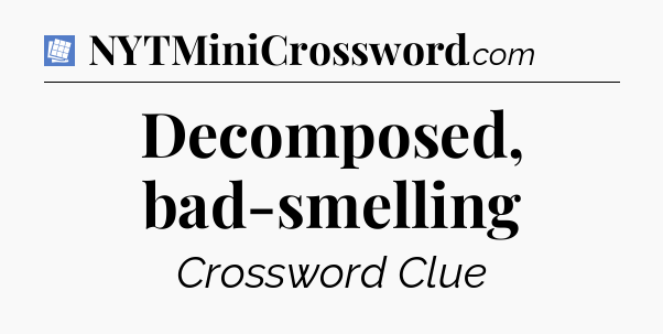 Decomposed, bad-smelling Puzzle Page Crossword Clue