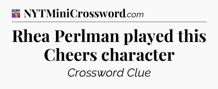Rhea Perlman played this Cheers character Codycross
